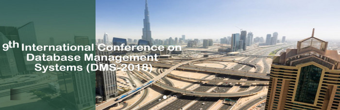 9th International Conference on Database Management Systems (DMS-2018), Dubai, United Arab Emirates