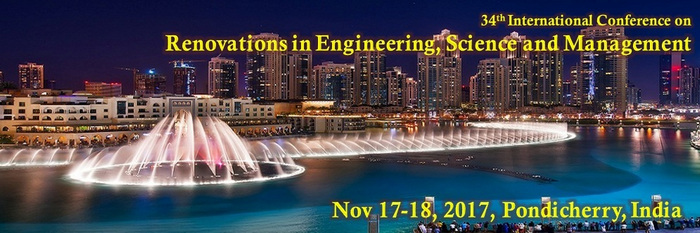 34th International Conference on Renovations in Engineering, Science and Management, Pondicherry, Puducherry, India