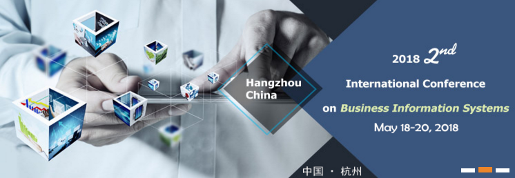 2018 2nd International Conference on Business Information Systems (ICBIS 2018), Hangzhou, Zhejiang, China