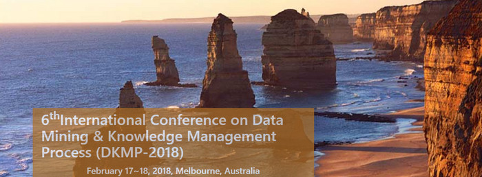 6th International Conference on Data Mining & Knowledge Management Process (DKMP-2018), Melbourne, Victoria, Australia