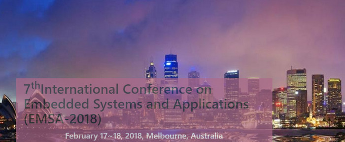 7th International Conference on Embedded Systems and Applications (EMSA - 2018), Melboure, Australia