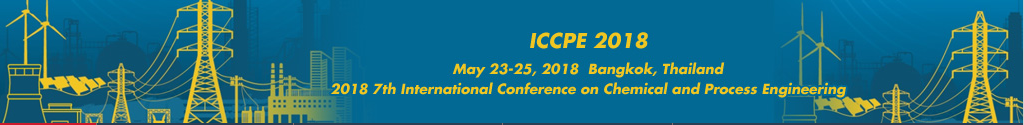 2018 7th International Conference on Chemical and Process Engineering (ICCPE 2018), Bangkok, Thailand