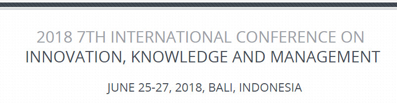 2018 7th International Conference on Innovation, Knowledge, and Management (ICIKM 2018), Bali, Indonesia