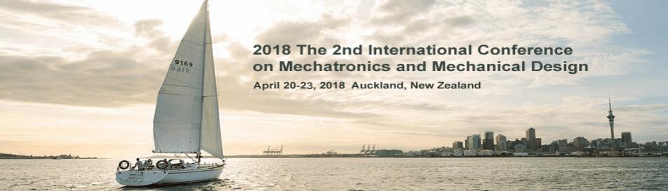 2018 The 2nd International Conference on Mechatronics and Mechanical Design (ICMMD 2018), Auckland, New Zealand