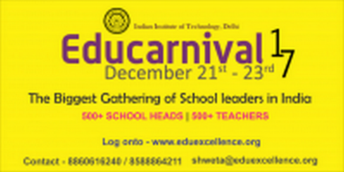 EDUCARNIVAL 2017 IIT Delhi - The biggest gathering of School Leaders & Teachers in India, New Delhi, Delhi, India