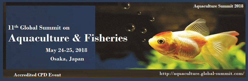 11th Global Summit on Aquaculture & Fisheries, Osaka, Kansai, Japan