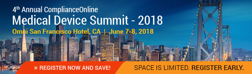 4th Annual ComplianceOnline Medical Device Summit 2018, San Francisco, California, United States