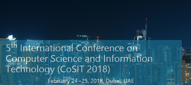 5th International Conference on Computer Science and Information Technology (CoSIT 2018), Dubai, United Arab Emirates