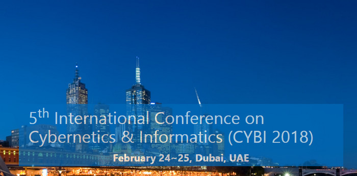 5th International Conference on Cybernetics & Informatics (CYBI 2018), Dubai, United Arab Emirates