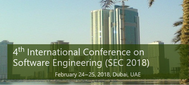 4th International Conference on Software Engineering (SEC 2018), Dubai, United Arab Emirates