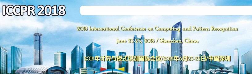 2018 International Conference on Computing and Pattern Recognition (ICCPR 2018), Shenzhen, Guangdong, China