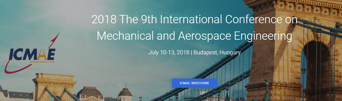 2018 the 9th International Conference on Mechanical and Aerospace Engineering (ICMAE 2018)--IEEE, Scopus & Ei compendex, Budapest, Hungary