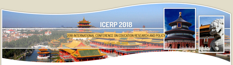 2018 International Conference on Education Research and Policy (ICERP 2018), Beijing, China