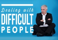 Successfully Dealing with Difficult People: The 5 Most Difficult Types of People and How to Effectively Approach Them