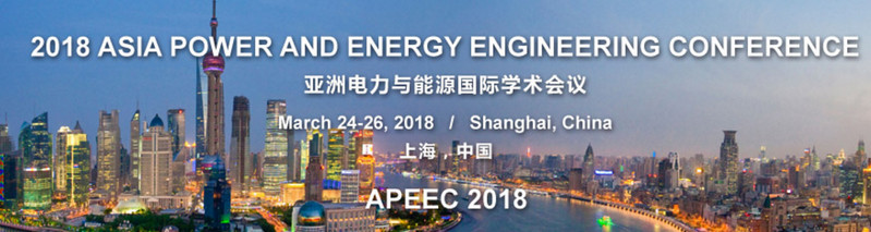 2018 Asia Power and Energy Engineering Conference (APEEC 2018), Shanghai, China