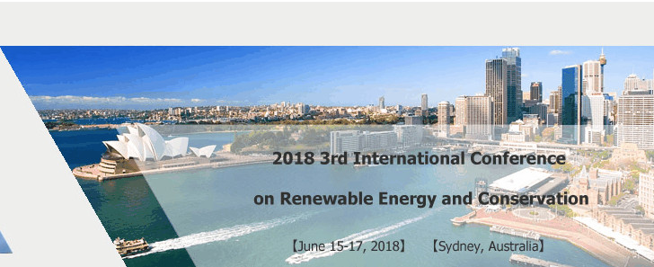 2018 the 3rd International Conference on Renewable Energy and Conservation (ICREC 2018), Sydney, Australia
