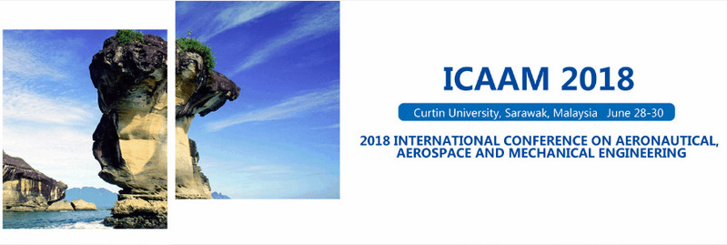 2018 International Conference on Aeronautical, Aerospace and Mechanical Engineering (ICAAM 2018), Sarawak, Malaysia