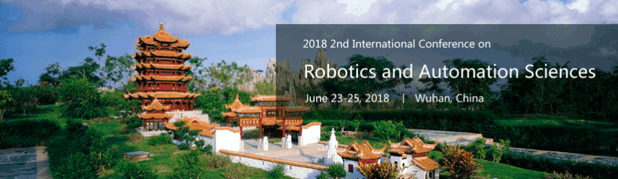 2018 2nd International Conference on Robotics and Automation Sciences (ICRAS 2018), Wuhan, Hubei, China