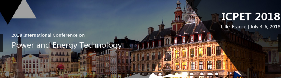 2018 International Conference on Power and Energy Technology (ICPET 2018), Lille, Nord, France