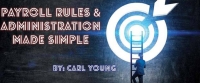 Payroll Rules & Administration Made Simple