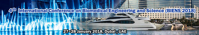 4th International Conference on Biomedical Engineering and Science (BIENS 2018), Dubai, United Arab Emirates