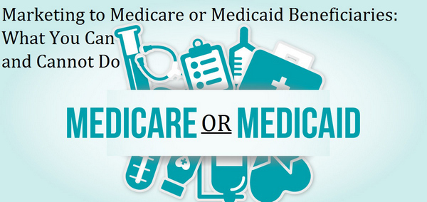 Marketing to Medicare or Medicaid Beneficiaries - What You Can and Cannot Do, Denver, Colorado, United States