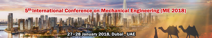 5th International Conference on Mechanical Engineering (ME 2018), Dubai, United Arab Emirates