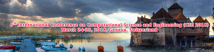 6th International Conference on Computational Science and Engineering (CSE 2018), Geneva, Switzerland