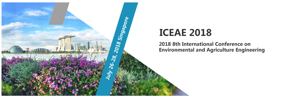 2018 8th International Conference on Environmental and Agriculture Engineering (ICEAE 2018), Singapore