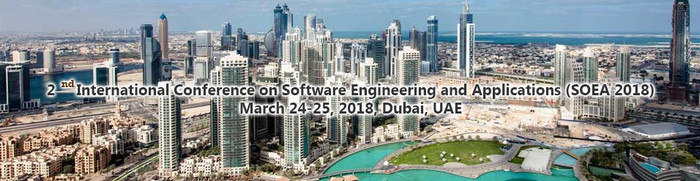 2nd International Conference on Software Engineering and Applications (SOEA-2018), Dubai, United Arab Emirates