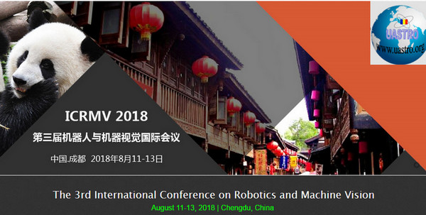 SPIE--2018 3rd International Conference on Robotics and Machine Vision (ICRMV 2018), Chengdu, Sichuan, China