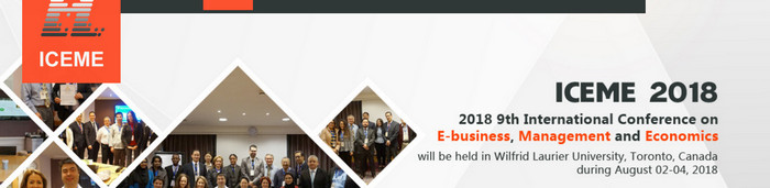 2018 9th International Conference on E-business, Management and Economics (ICEME 2018, Waterloo, Canada