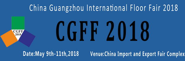 China Guangzhou International Floor Fair 2018 (CGFF 2018), Guangzhou, Guangdong, China
