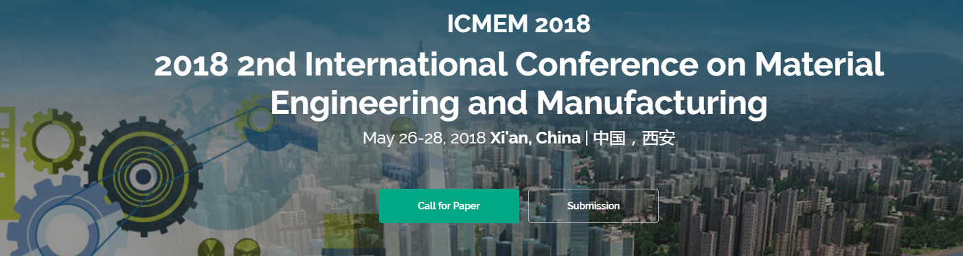 2018 2nd International Conference on Material Engineering and Manufacturing (ICMEM 2018), Xi'an, Shaanxi, China