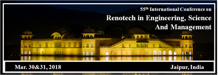 55th International Conference on Renotech in Engineering, Science and Management, Jaipur, Rajasthan, India