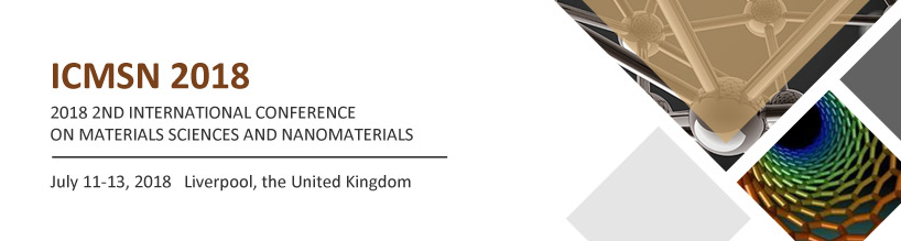 2018 2nd International Conference on Materials Sciences and Nanomaterials (ICMSN 2018), Liverpool, United Kingdom