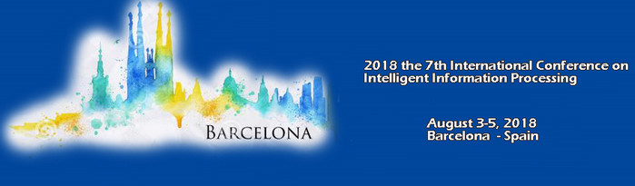 2018 the 7th International Conference on Intelligent Information Processing (ICIIP 2018), Barcelona, Spain