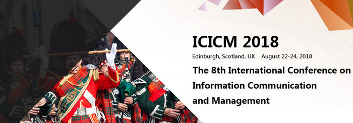 2018 The 8th International Conference on Information Communication and Management (ICICM 2018), Edinburgh, Scotland, United Kingdom