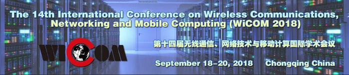 the 14th International Conference on Wireless Communications, Networking and Mobile Computing (WiCOM 2018), Chongqing, China
