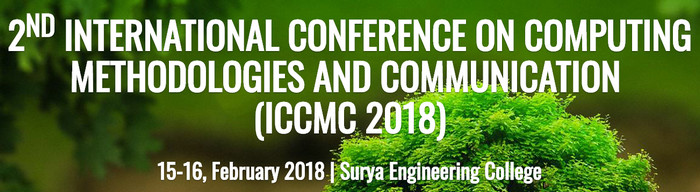 2nd International Conference on Computing Methodologies and Communication (ICCMC 2018), Erode, Tamil Nadu, India