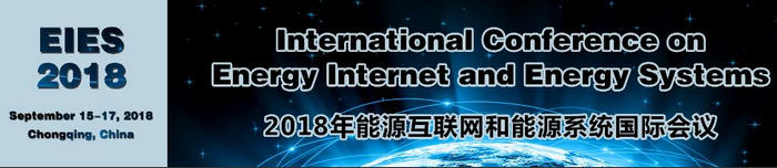 International Conference on Energy Internet and Energy Systems (EIES 2018), Chongqing, China