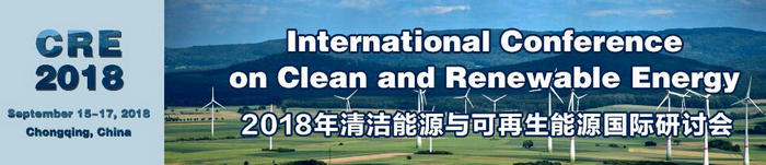 International Conference on Clean and Renewable Energy (CRE 2018), Chongqing, China