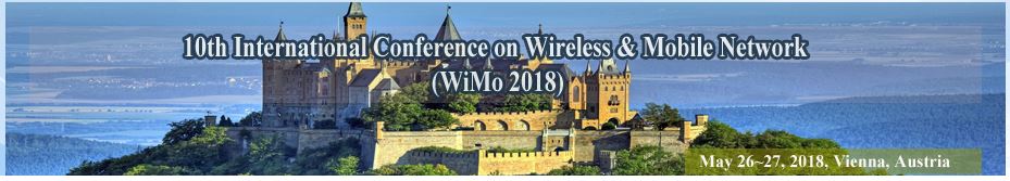 10th International Conference on Wireless & Mobile Network (WiMo 2018), Vienna, Austria