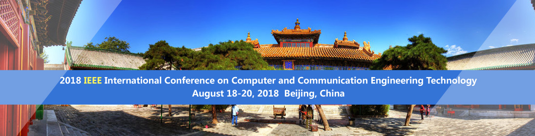 2018 IEEE International Conference on Computer and Communication Engineering Technology (CCET 2018), Beijing, China