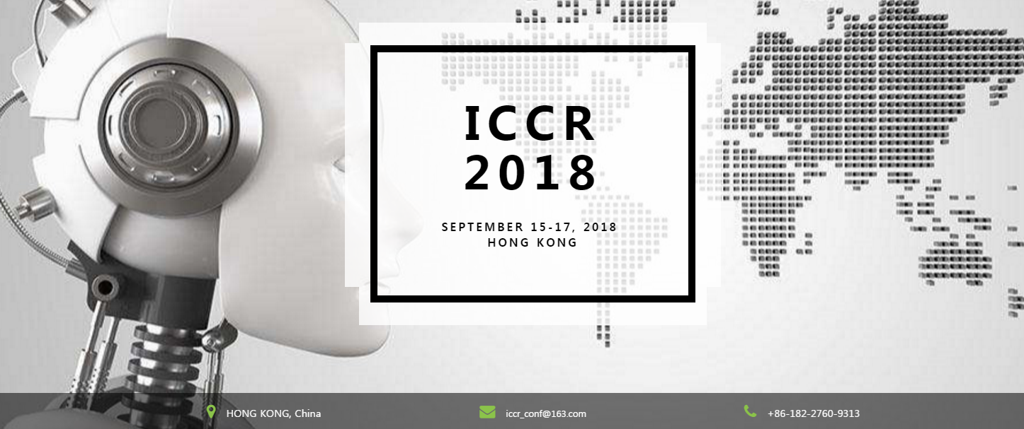 2018 International Conference on Control and Robot (ICCR 2018), Hong Kong, Hong Kong