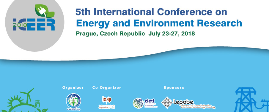 2018 The 5th International Conference on Energy and Environment Research (ICEER 2018), Prague, Czech Republic