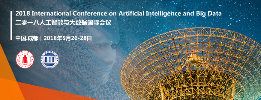 2018 International Conference on Artificial Intelligence and Big Data (ICAIBD 2018), Chengdu, Sichuan, China