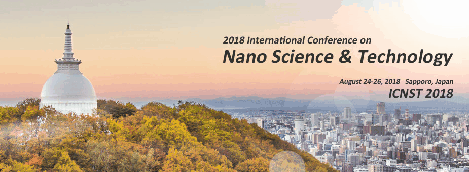 2018 International Conference on Nano Science&Technology (ICNST 2018)--EI Compendex and Scopus, Sapporo, Japan