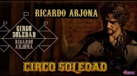 Ricardo Arjona: Circo Soledad