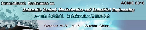 International Conference on Automatic Control, Mechatronics and Industrial Engineering (ACMIE 2018), Suzhou, Jiangsu, China